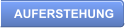 AUFERSTEHUNG