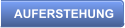 AUFERSTEHUNG