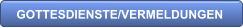 GOTTESDIENSTE/VERMELDUNGEN