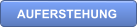 AUFERSTEHUNG