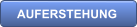 AUFERSTEHUNG